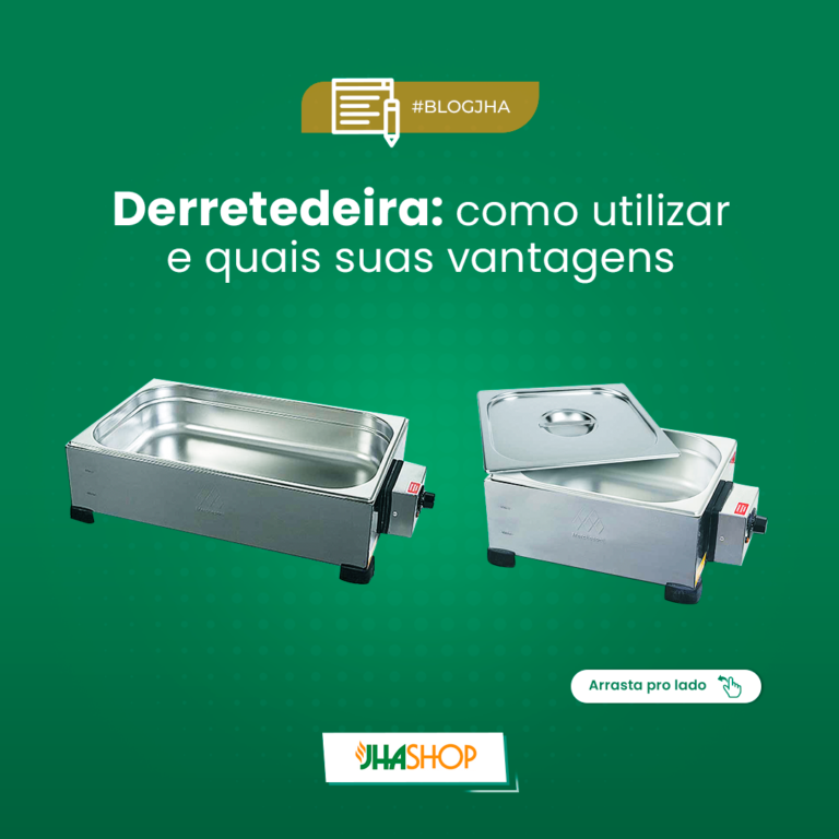 Derretedeira como utilizar e quais as suas vantagens